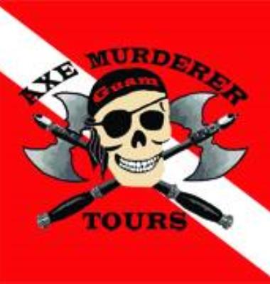 Axe Murderer Tours Guam