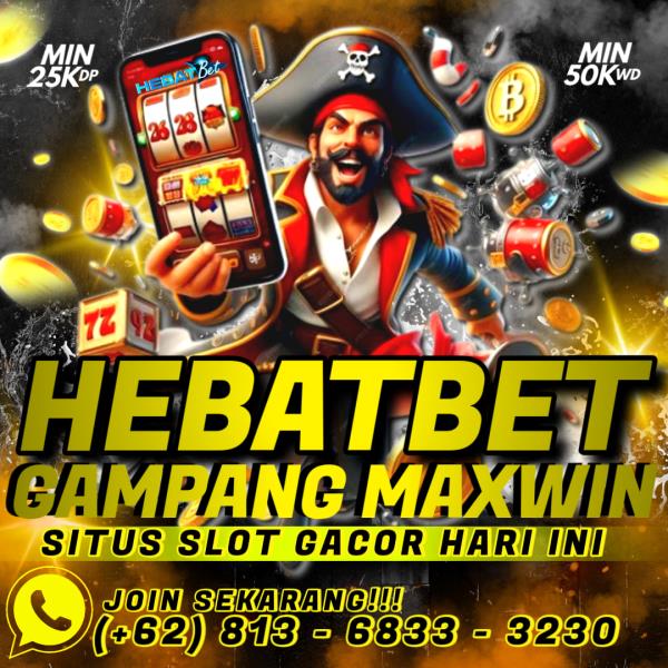 DAFTAR AGEN SLOT GACOR TERPERCAYA | HEBATBET