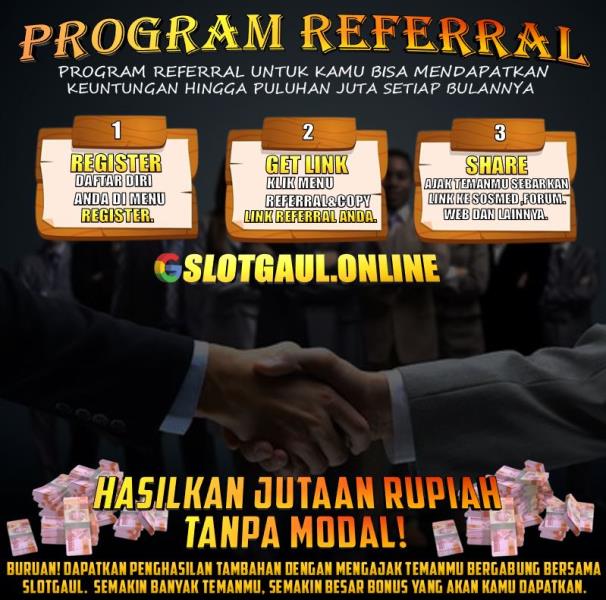 Ikuti Program Referral di SLOTGAUL dan Dapatkan Bonus Tanpa Batas