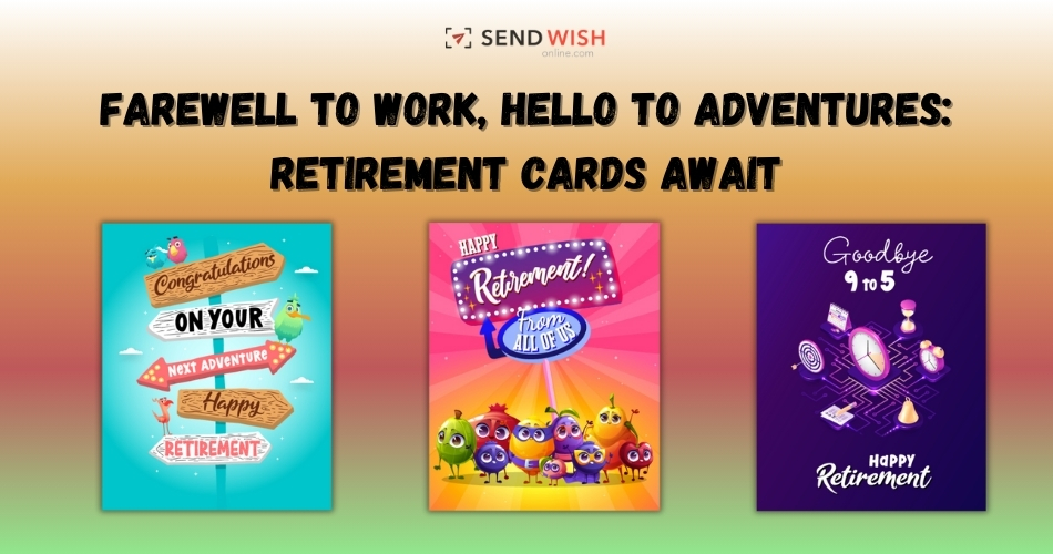 farewell to work hello to adventures, retirement  cards await with sendwishonline.com