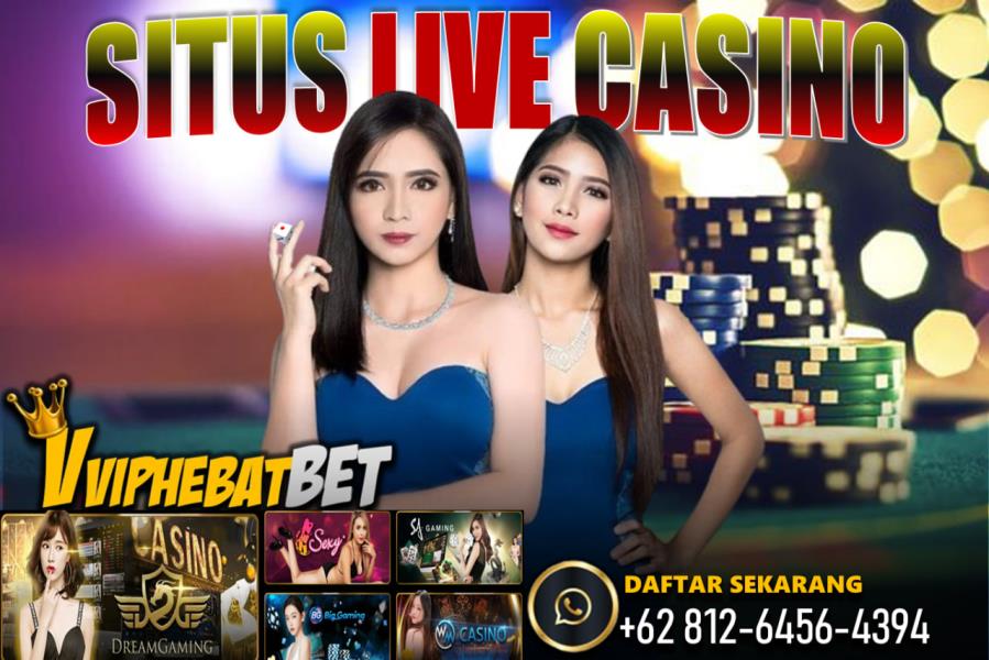 SITUS LIVE CASINO TERPERCAYA | Vviphebatbet!!