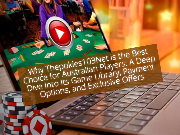 Thepokies103Net: Australia’s Leading Online Casino for Fun