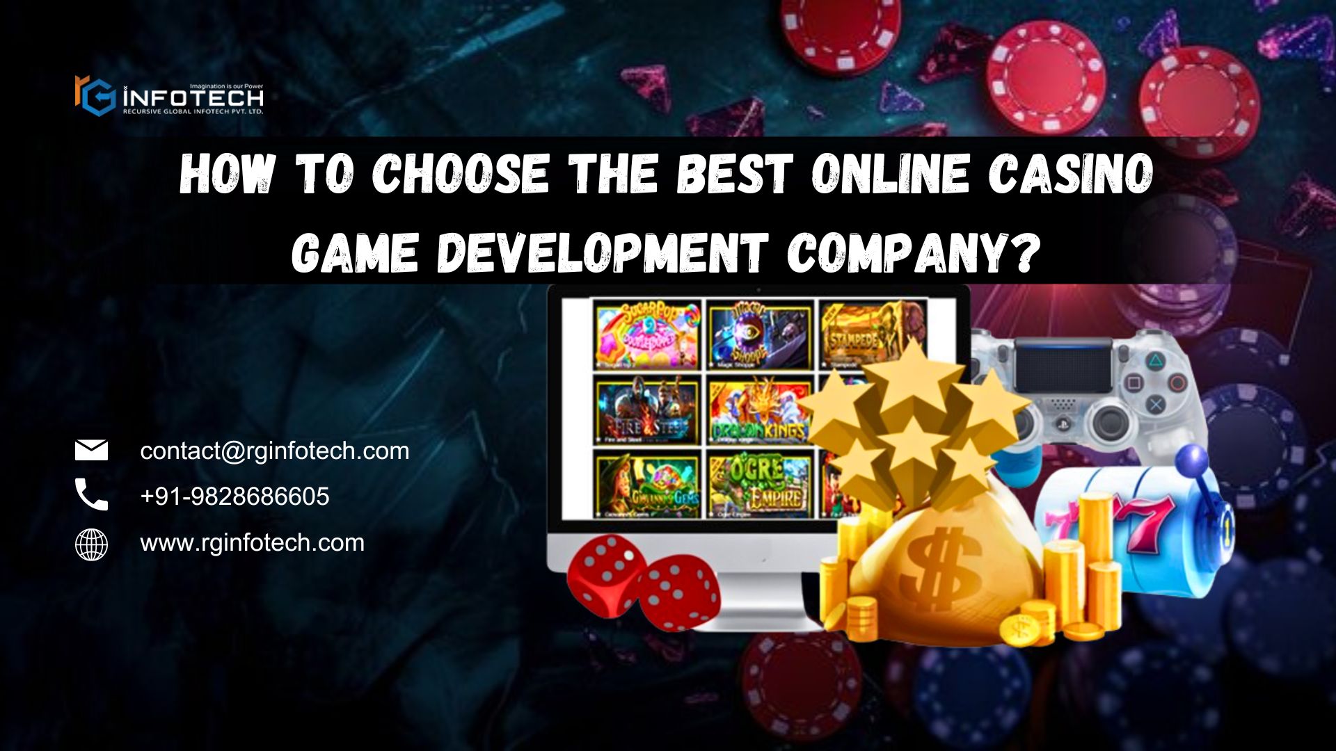 Choosing the Best Online Casino Game Development Company wisely can make or break your gaming platform's success. RG Infotech stands out as the leading choice, offering a blend of innovation, reliability, and expertise. As the Best Online Casino Game Development Company, we focus on delivering top-notch gaming experiences tailored to your specific needs. Partner with us, and elevate your platform with state-of-the-art technology and unparalleled service.

Quick Contact:-
Visit Here: https://shorturl.at/UMkLh
Call/WhatsApp: +919828686605
Email US: sales@rginfotech.com