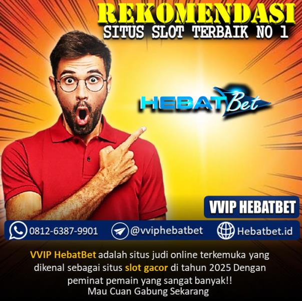 VVIP HEBATBET | REKOMENDASI SITUS GACOR NO 1 DI INDONESIA!!